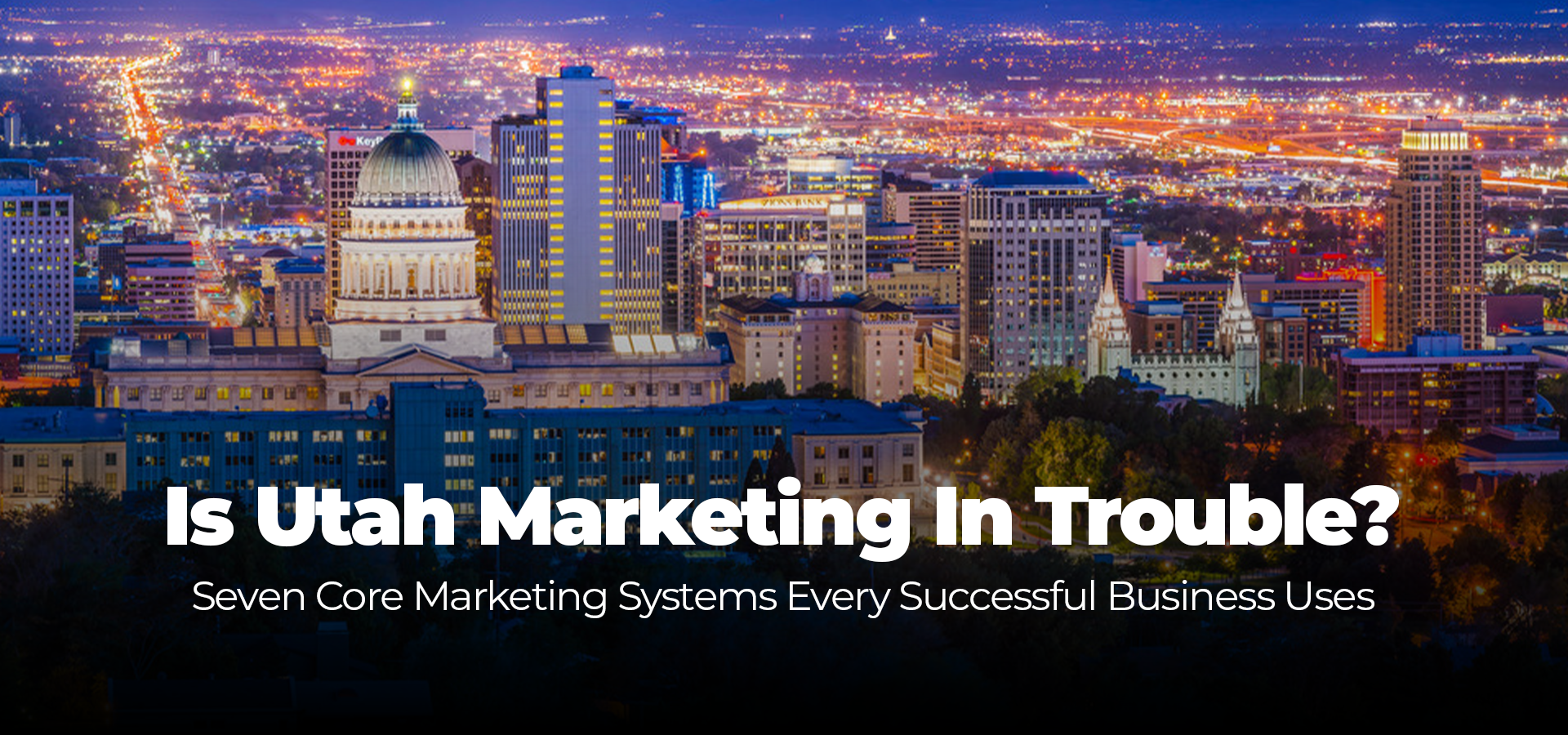 The Complete Guide to Modern Marketing for Utah Businesses